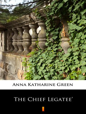 cover image of The Chief Legatee'